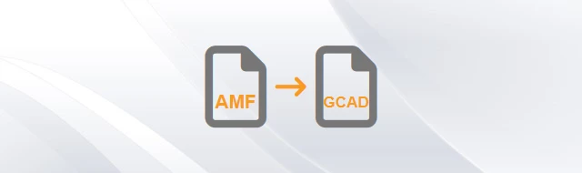 Convert AMF to GstarCAD