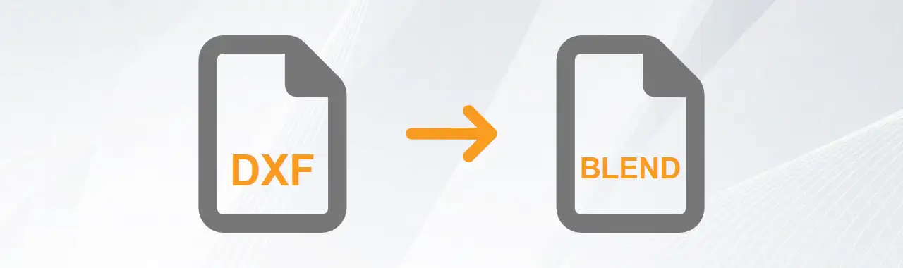 Convert DXF to BLEND