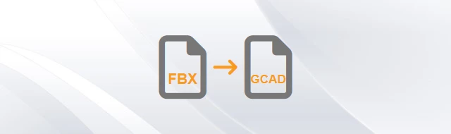 Convert FBX to GstarCAD